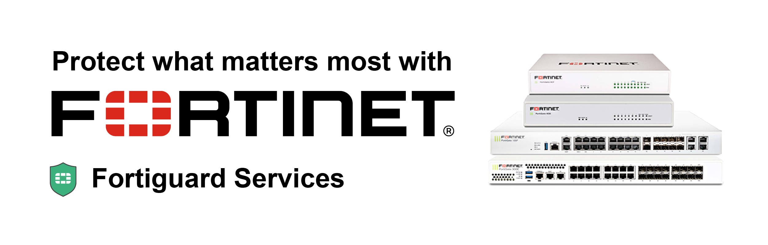 Fortinet: Protect What Matters Most